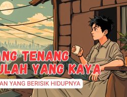 Rahasia Ketenangan Sejati: Mengapa Orang yang Paling Kaya Justru Tak Pernah Memamerkan Hartanya